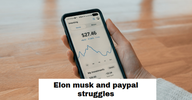 Elon musk and paypal struggles