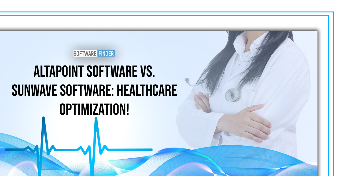 AltaPoint Software Vs. Sunwave Health Software: Healthcare Optimization!